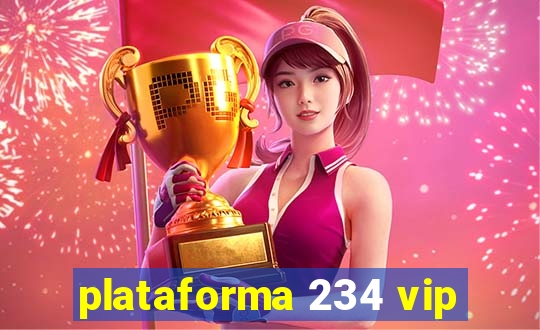 plataforma 234 vip